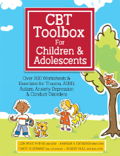 Free pdf download CBT Toolbox for Children and Adolescents: Over 200 Worksheets & Exercises for Trauma, ADHD, Autism, Anxiety, Depression & Conduct Disorders