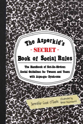 Free The Asperkid's (Secret) Book of Social Rules – A Fun and Practical Guide for Tweens and Teens with Asperger’s or Autism download